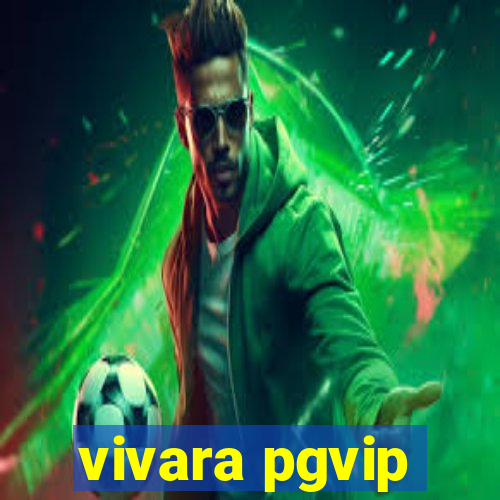 vivara pgvip